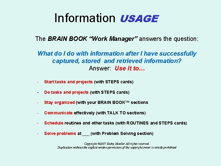 Information USAGE The BRAIN BOOK “Work Manager” answers the question: What do I do