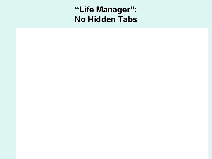 “Life Manager”: No Hidden Tabs 