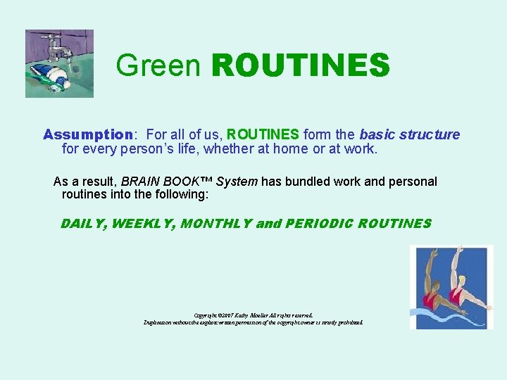 Green ROUTINES Assumption: For all of us, ROUTINES form the basic structure for every