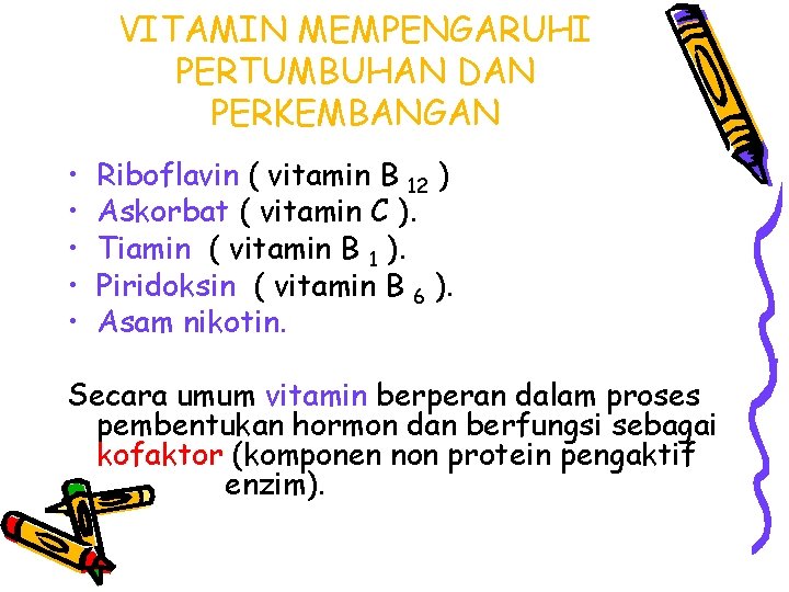 VITAMIN MEMPENGARUHI PERTUMBUHAN DAN PERKEMBANGAN • • • Riboflavin ( vitamin B 12 )