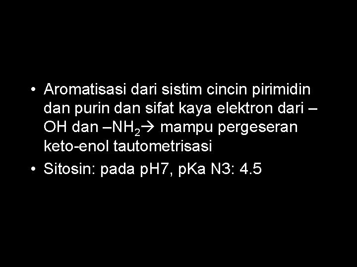  • Aromatisasi dari sistim cincin pirimidin dan purin dan sifat kaya elektron dari