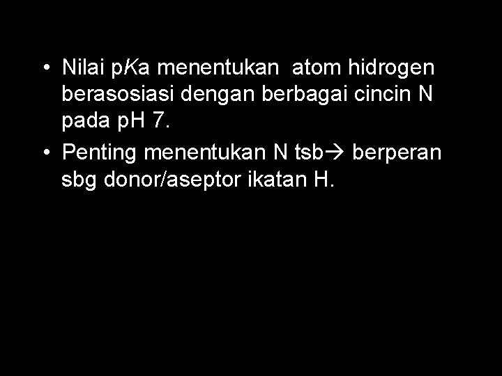  • Nilai p. Ka menentukan atom hidrogen berasosiasi dengan berbagai cincin N pada