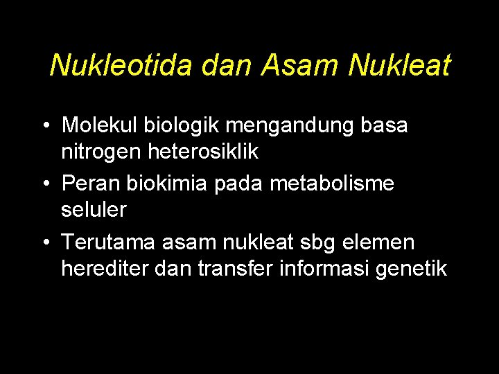 Nukleotida dan Asam Nukleat • Molekul biologik mengandung basa nitrogen heterosiklik • Peran biokimia