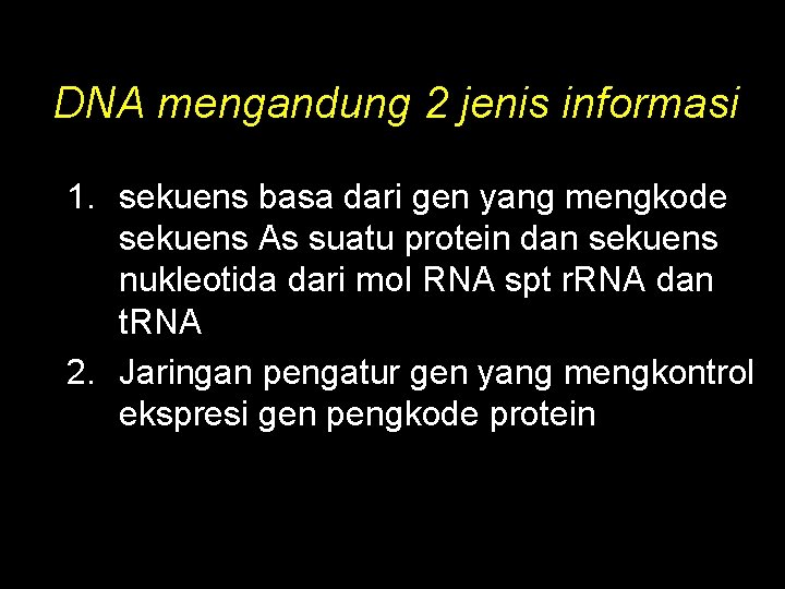 DNA mengandung 2 jenis informasi 1. sekuens basa dari gen yang mengkode sekuens As