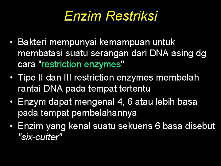 Enzim Restriksi • Bakteri mempunyai kemampuan untuk membatasi suatu serangan dari DNA asing dg