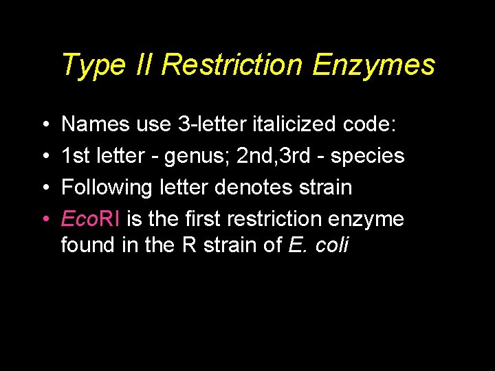 Type II Restriction Enzymes • • Names use 3 -letter italicized code: 1 st