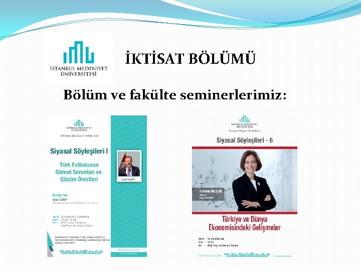 İKTİSAT BÖLÜMÜ Bölüm ve fakülte seminerlerimiz: 