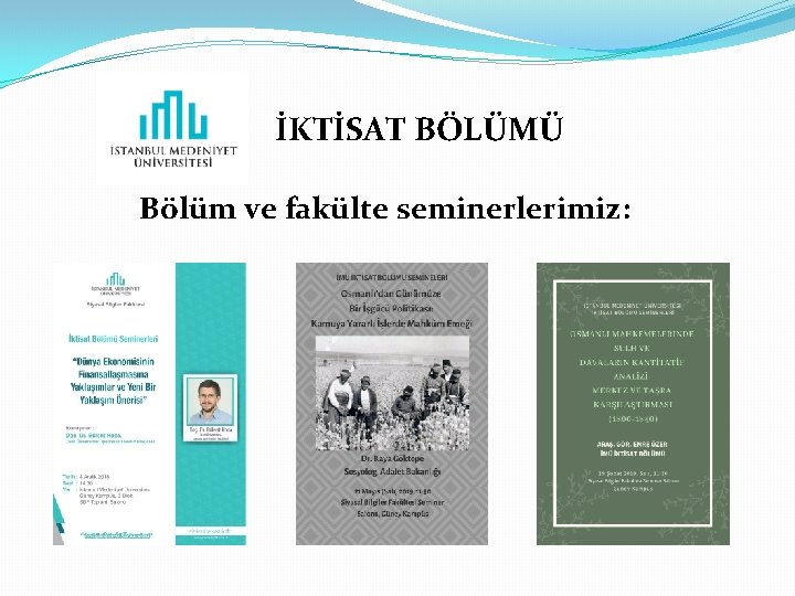 İKTİSAT BÖLÜMÜ Bölüm ve fakülte seminerlerimiz: 