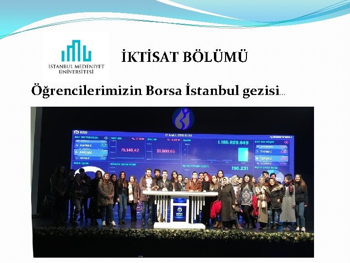 İKTİSAT BÖLÜMÜ Öğrencilerimizin Borsa İstanbul gezisi… 