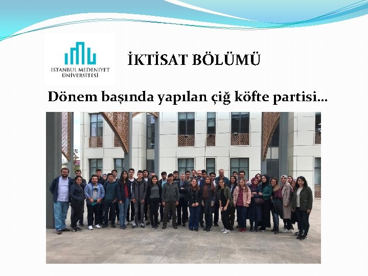 İKTİSAT BÖLÜMÜ Dönem başında yapılan çiğ köfte partisi… 