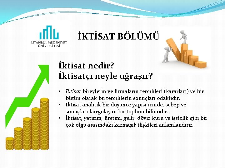 İKTİSAT BÖLÜMÜ İktisat nedir? İktisatçı neyle uğraşır? • İktisat bireylerin ve firmaların tercihleri (kararları)