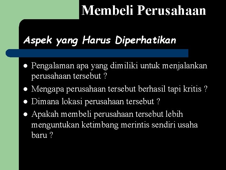 Membeli Perusahaan Aspek yang Harus Diperhatikan l l Pengalaman apa yang dimiliki untuk menjalankan