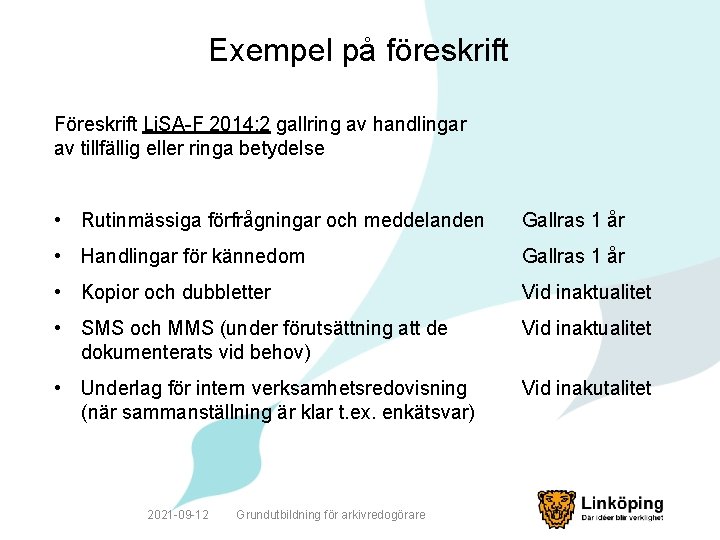 Exempel på föreskrift Föreskrift Li. SA-F 2014: 2 gallring av handlingar av tillfällig eller