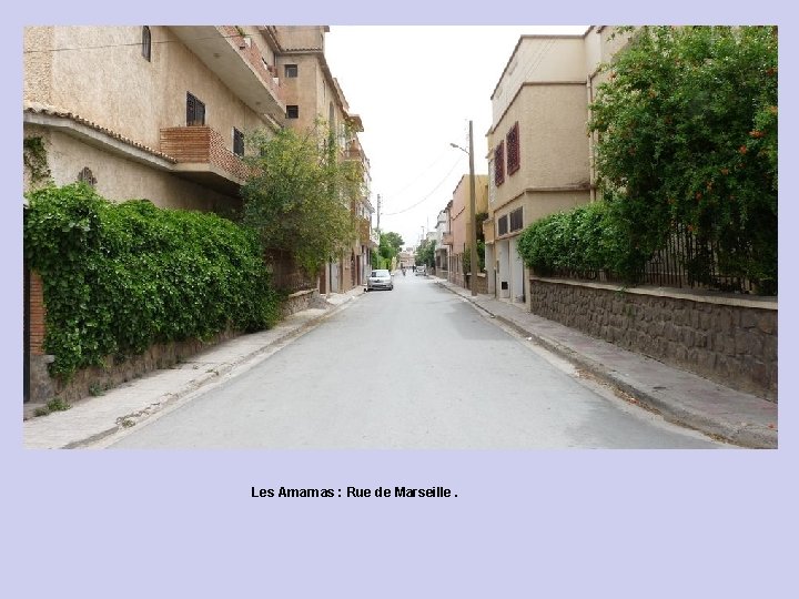 Les Amarnas : Rue de Marseille. 