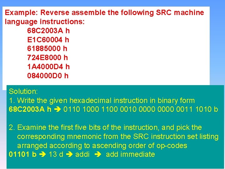 Example: Reverse assemble the following SRC machine language instructions: 68 C 2003 A h
