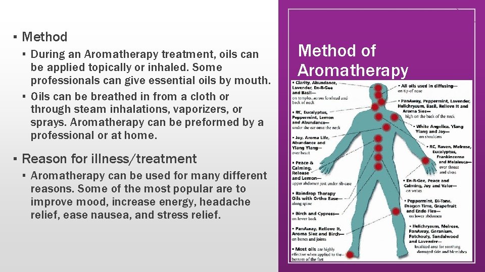▪ Method ▪ During an Aromatherapy treatment, oils can be applied topically or inhaled.