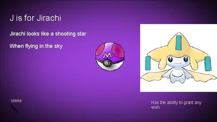 J is for Jirachi looks like a shooting star When flying in the sky