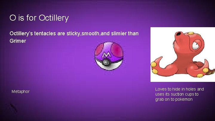 O is for Octillery’s tentacles are sticky, smooth, and slimier than Grimer Metaphor Loves