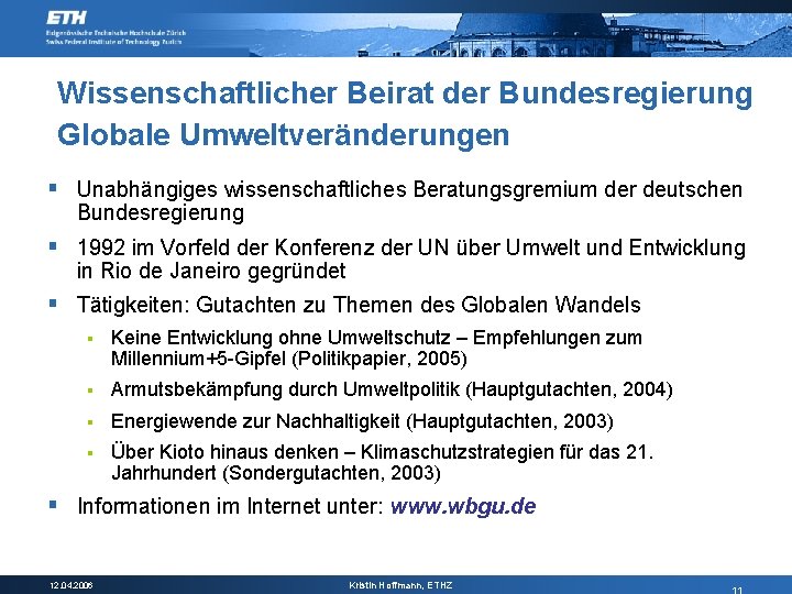 Wissenschaftlicher Beirat der Bundesregierung Globale Umweltveränderungen § Unabhängiges wissenschaftliches Beratungsgremium der deutschen Bundesregierung §