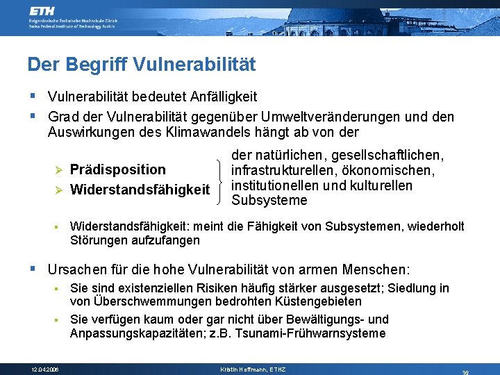 Der Begriff Vulnerabilität § Vulnerabilität bedeutet Anfälligkeit § Grad der Vulnerabilität gegenüber Umweltveränderungen und