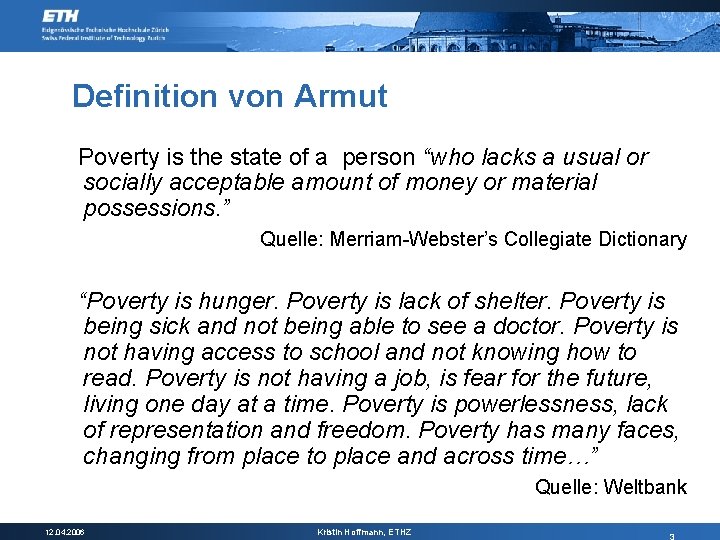 Definition von Armut Poverty is the state of a person “who lacks a usual