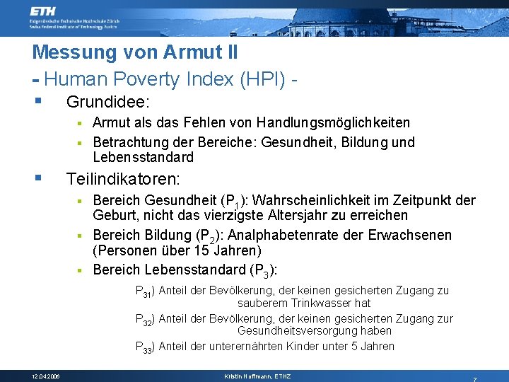 Messung von Armut II - Human Poverty Index (HPI) § Grundidee: Armut als das