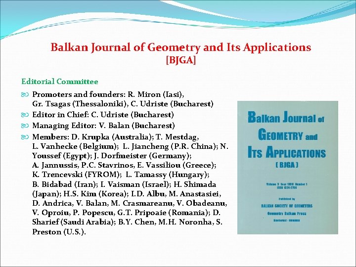 Balkan Journal of Geometry and Its Applications [BJGA] Editorial Committee Promoters and founders: R.