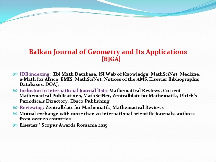 Balkan Journal of Geometry and Its Applications [BJGA] IDB indexing: Zbl Math Database, ISI