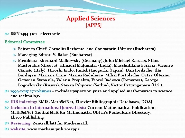 Applied Sciences [APPS] ISSN 1454 -5101 - electronic Editorial Committee Editor in Chief: Corneliu