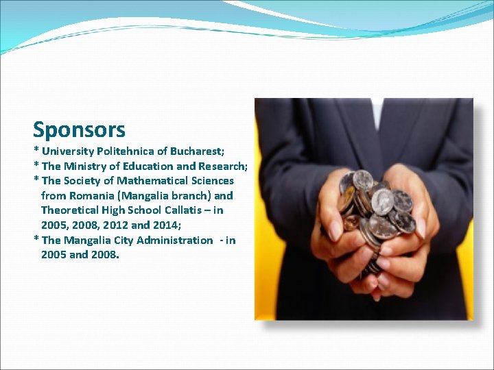 Sponsors * University Politehnica of Bucharest; * The Ministry of Education and Research; *