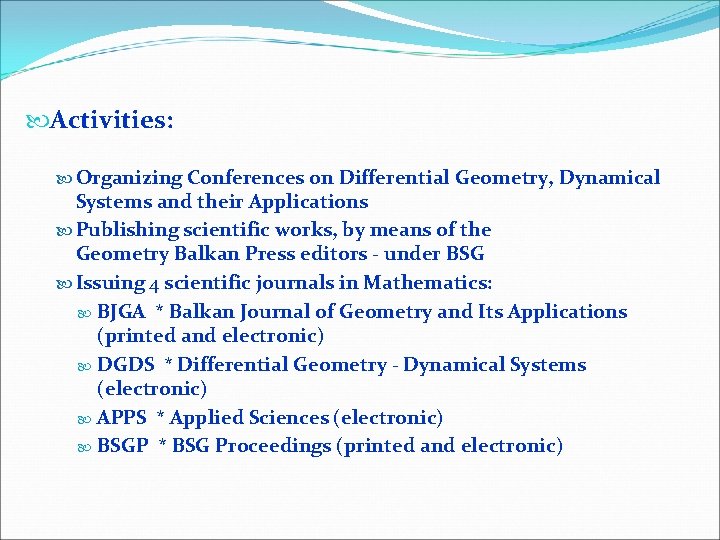  Activities: Organizing Conferences on Differential Geometry, Dynamical Systems and their Applications Publishing scientific