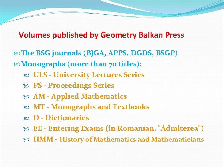 Volumes published by Geometry Balkan Press The BSG journals (BJGA, APPS, DGDS, BSGP) Monographs