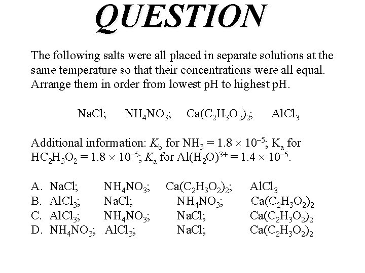 QUESTION The following salts were all placed in separate solutions at the same temperature