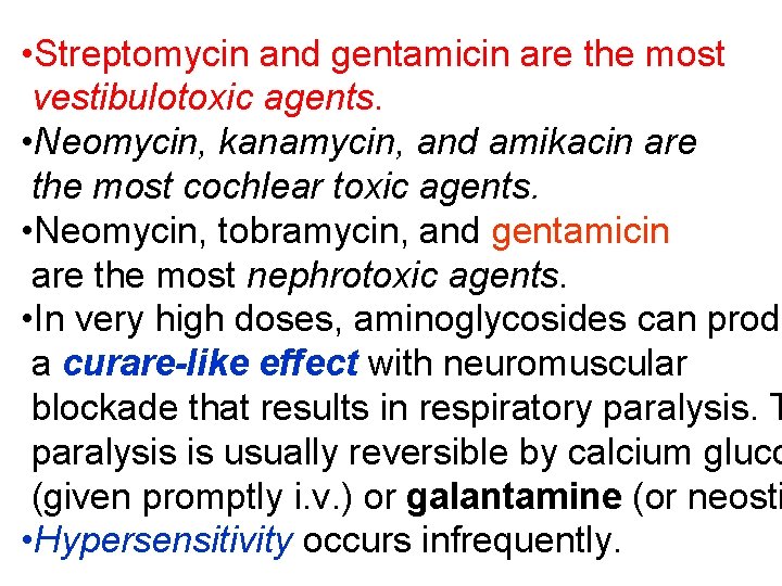  • Streptomycin and gentamicin are the most vestibulotoxic agents. • Neomycin, kanamycin, and