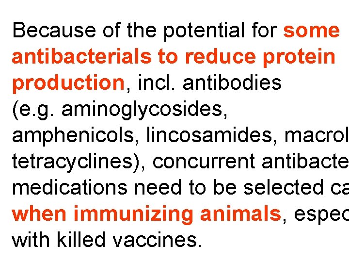Because of the potential for some antibacterials to reduce protein production, incl. antibodies (e.