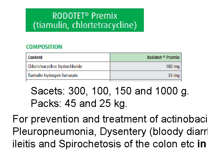 Sacets: 300, 150 and 1000 g. Packs: 45 and 25 kg. For prevention and