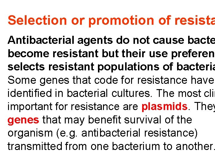 Selection or promotion of resista Antibacterial agents do not cause bacte become resistant but