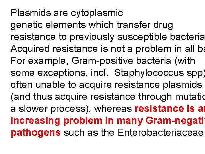 Plasmids are cytoplasmic genetic elements which transfer drug resistance to previously susceptible bacteria Acquired