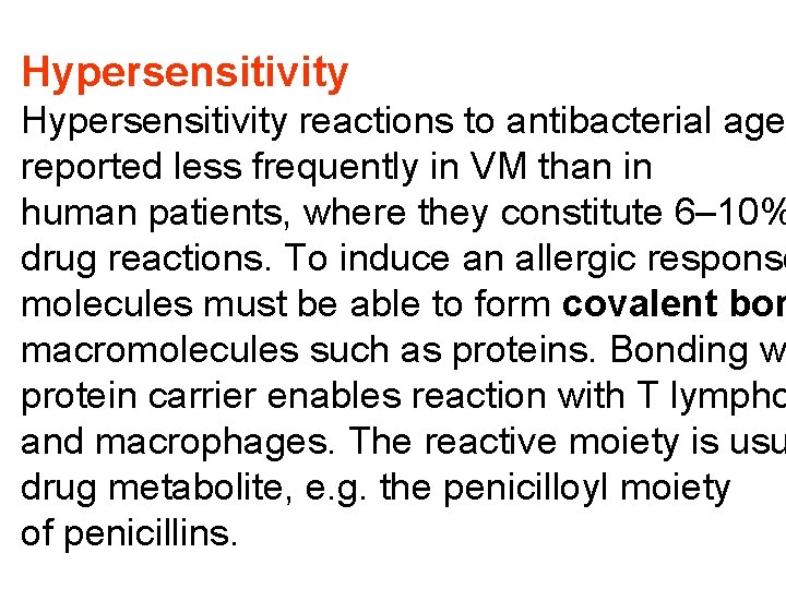 Hypersensitivity reactions to antibacterial age reported less frequently in VM than in human patients,
