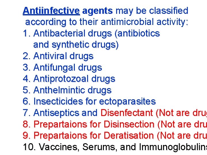 Antiinfective agents may be classified according to their antimicrobial activity: 1. Antibacterial drugs (antibiotics