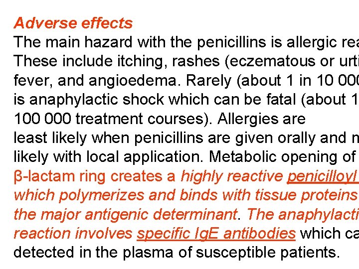 Adverse effects The main hazard with the penicillins is allergic rea These include itching,