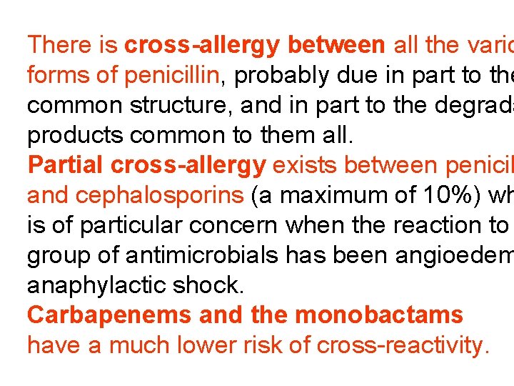 There is cross-allergy between all the vario forms of penicillin, probably due in part