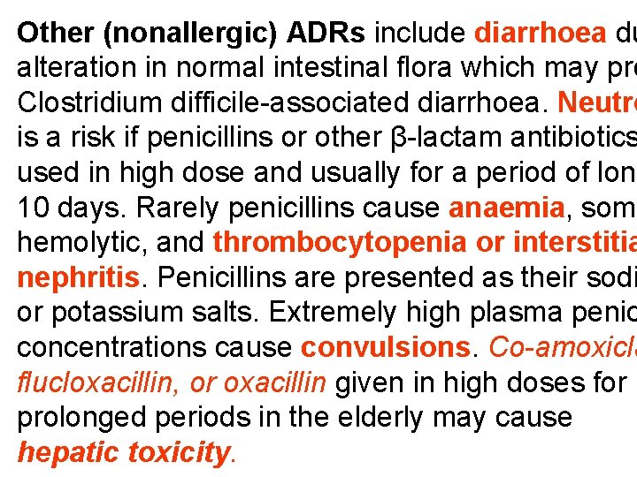 Other (nonallergic) ADRs include diarrhoea du alteration in normal intestinal flora which may pro