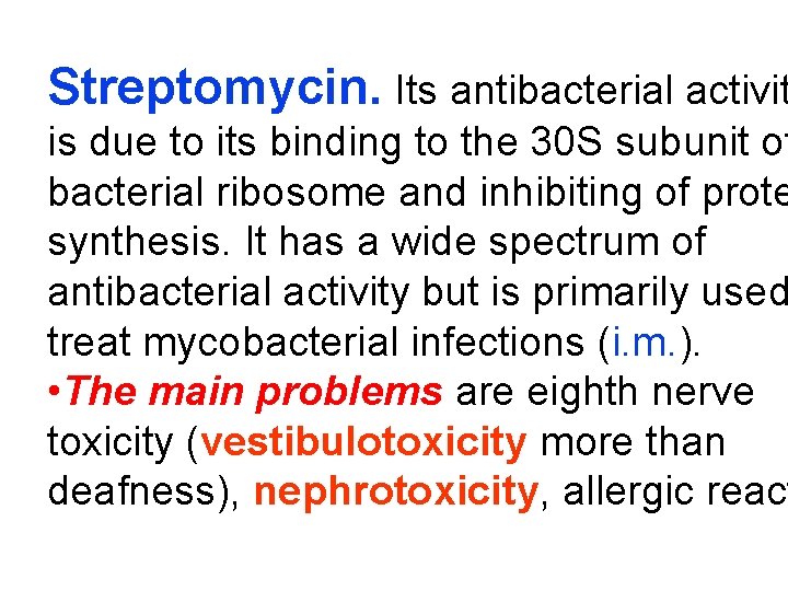 Streptomycin. Its antibacterial activit is due to its binding to the 30 S subunit