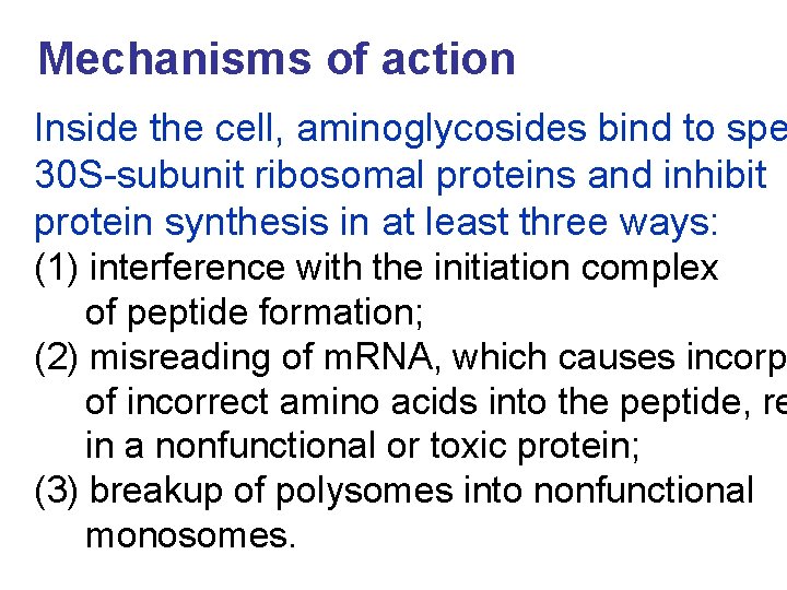 Mechanisms of action Inside the cell, aminoglycosides bind to spe 30 S-subunit ribosomal proteins