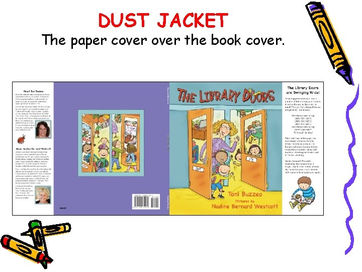 DUST JACKET The paper cover the book cover. 