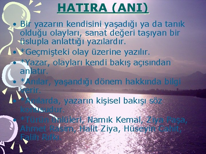 HATIRA (ANI) • Bir yazarın kendisini yaşadığı ya da tanık olduğu olayları, sanat değeri