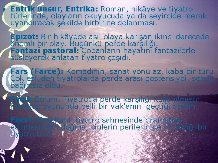  • Entrik unsur, Entrika: Roman, hikâye ve tiyatro türlerinde, olayların okuyucuda ya da