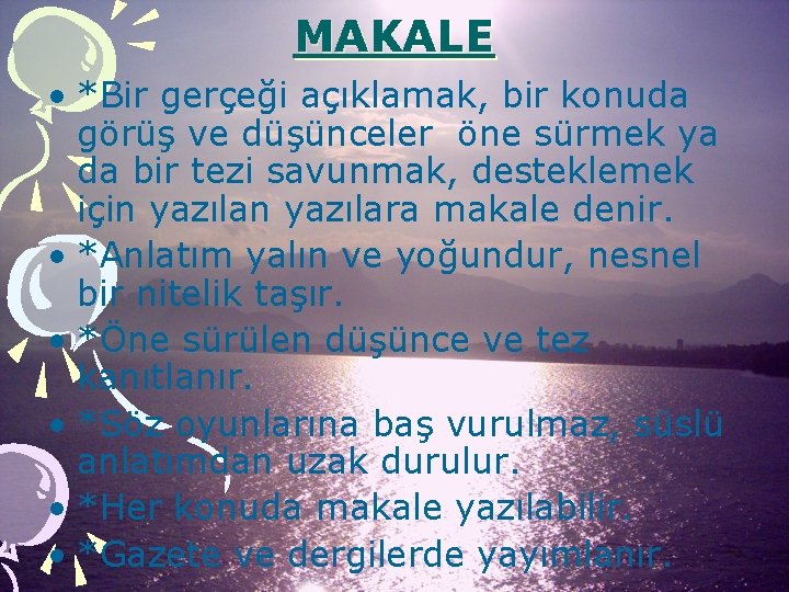 MAKALE • *Bir gerçeği açıklamak, bir konuda görüş ve düşünceler öne sürmek ya da