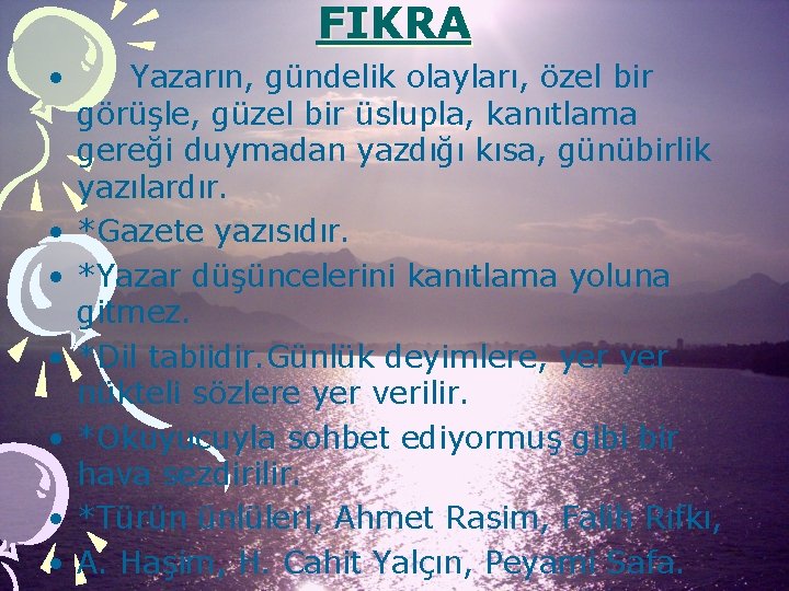 FIKRA • • Yazarın, gündelik olayları, özel bir görüşle, güzel bir üslupla, kanıtlama gereği